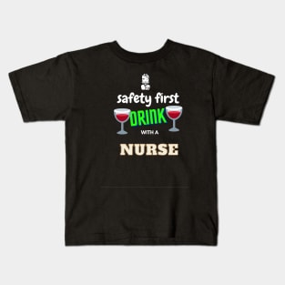 Safety First Drink with a Nurse Kids T-Shirt